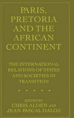 Paris, Pretoria and the African Continent: The International Relations of States and Societies in Transition