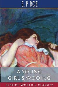 Cover image for A Young Girl's Wooing (Esprios Classics)