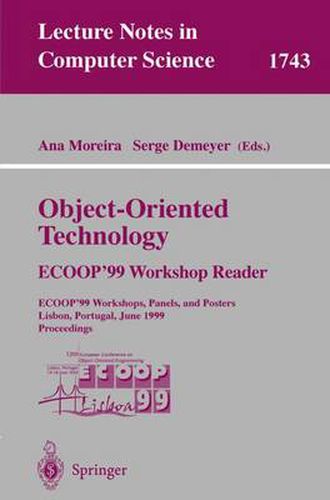 Cover image for Object-Oriented Technology. ECOOP'99 Workshop Reader: ECOOP'99 Workshops, Panels, and Posters, Lisbon, Portugal, June 14-18, 1999 Proceedings