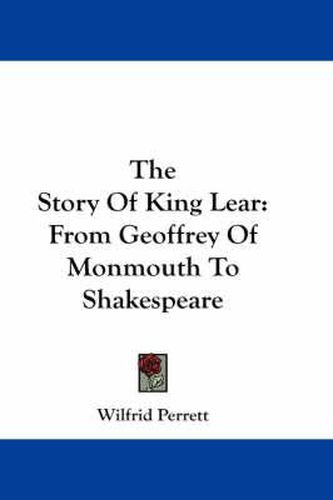 The Story of King Lear: From Geoffrey of Monmouth to Shakespeare