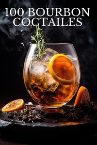 Cover image for 100 Bourbon Coctailes by Eric O'Brien