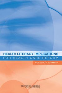 Cover image for Health Literacy Implications for Health Care Reform: Workshop Summary