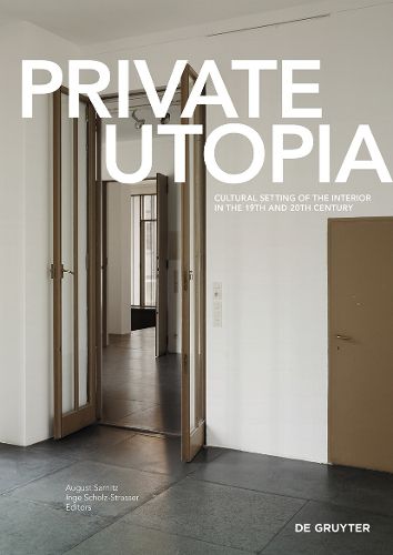 Cover image for Private Utopia: Cultural Setting of the Interior in the 19th and 20th Century
