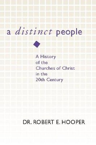 Cover image for A Distinct People: A History of the Churches of Christ in the 20th Century