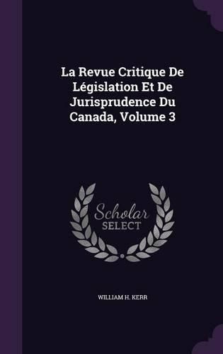 La Revue Critique de Legislation Et de Jurisprudence Du Canada, Volume 3