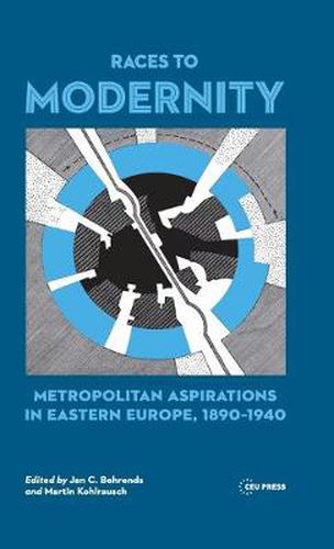 Cover image for Races to Modernity: Metropolitan Aspirations in Eastern Europe, 1890-1940