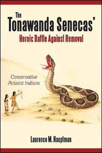 Cover image for The Tonawanda Senecas' Heroic Battle Against Removal: Conservative Activist Indians