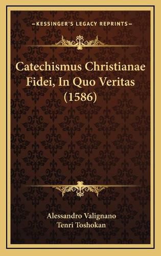 Cover image for Catechismus Christianae Fidei, in Quo Veritas (1586)