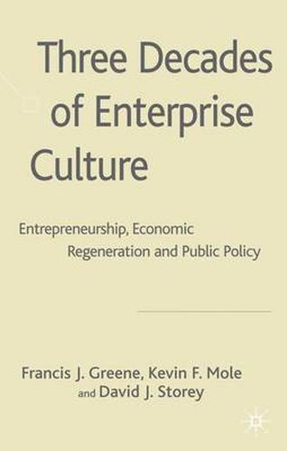 Cover image for Three Decades of Enterprise Culture?: Entrepreneurship, Economic Regeneration and Public Policy