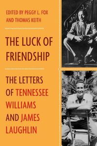 Cover image for The Luck of Friendship: The Letters of Tennessee Williams and James Laughlin