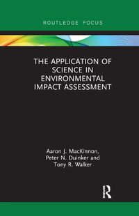 Cover image for The Application of Science in Environmental Impact Assessment