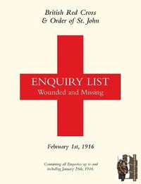 Cover image for British Red Cross and Order of St John Enquiry List for Wounded and Missing: FEBRUARY 1ST 1916 (Mediterranean Enquiries)