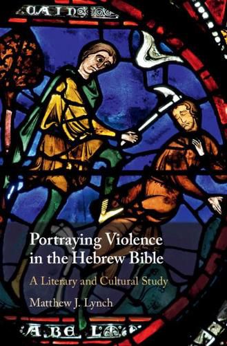 Cover image for Portraying Violence in the Hebrew Bible: A Literary and Cultural Study