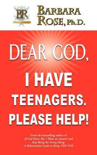 Dear God, I Have Teenagers. Please Help!