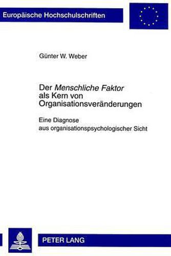 Cover image for Der Menschliche Faktor ALS Kern Von Organisationsveraenderungen: Eine Diagnose Aus Organisationspsychologischer Sicht