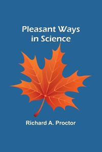 Cover image for Pleasant Ways in Science