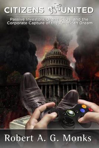 Cover image for Citizens DisUnited: Passive Investors, Drone CEOs, and the Corporate Capture of the American Dream