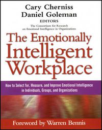 Cover image for The Emotionally Intelligent Workplace: How to Select For, Measure, and Improve Emotional Intelligence in Individuals, Groups, and Organizations