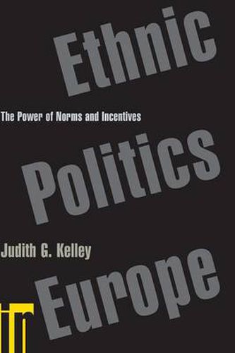 Cover image for Ethnic Politics in Europe: The Power of Norms and Incentives