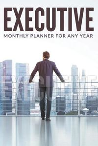 Cover image for Executive Monthly Planner For Any Year