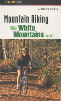 Cover image for Mountain Biking the White Mountains, West