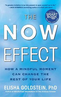 Cover image for The Now Effect: How a Mindful Moment Can Change the Rest of Your Life