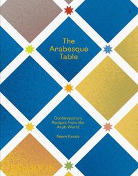Cover image for The Arabesque Table: Contemporary Recipes from the Arab World