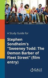Cover image for A Study Guide for Stephen Sondheim's Sweeney Todd: The Demon Barber of Fleet Street (film Entry)