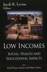 Cover image for Low Incomes: Social, Health & Educational Impacts