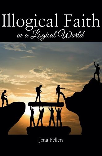 Cover image for Illogical Faith in a Logical World