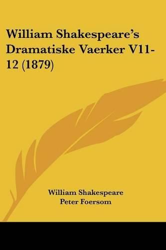 Cover image for William Shakespeare's Dramatiske Vaerker V11-12 (1879)
