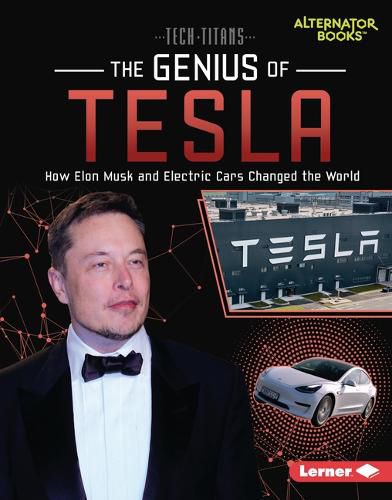 The Genius of Tesla: How Elon Musk and Electric Cars Changed the World