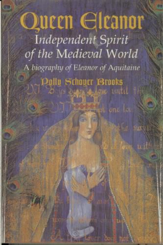 Cover image for Queen Eleanor: Independent Spirit of the Medieval World: A Biography of Eleanor of Aquitaine