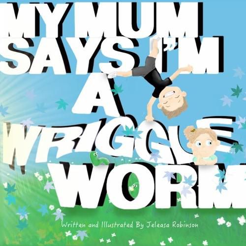 Cover image for My Mum Says I'm a Wriggle Worm