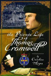 Cover image for The Private Life of Thomas Cromwell