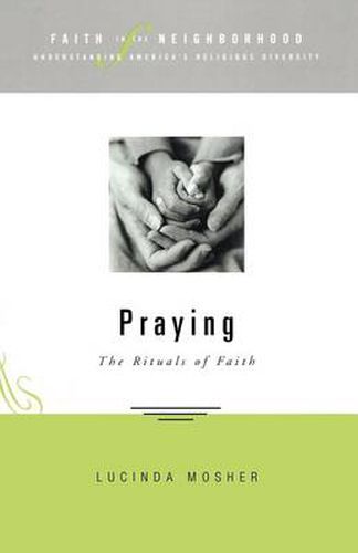 Cover image for Faith in the Neighborhood - Praying: The Rituals of Faith