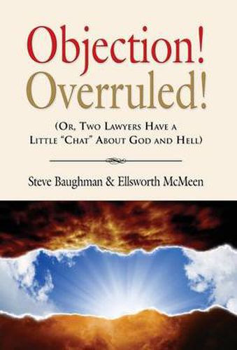 Cover image for Objection! Overruled! (Or, Two Lawyers Have a Little  Chat  about God and Hell)