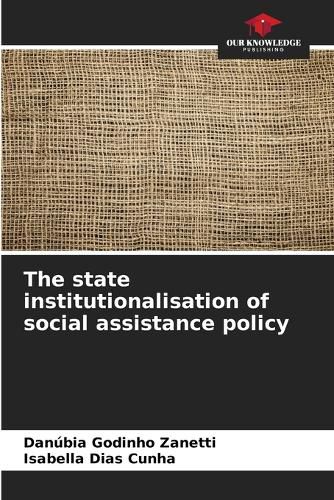 Cover image for The state institutionalisation of social assistance policy