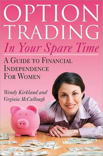 Cover image for Option Trading in Your Spare Time: A Guide to Financial Independence for Women