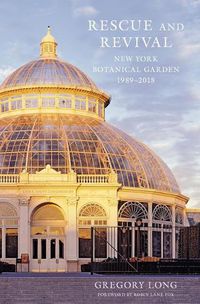 Cover image for Rescue and Revival: New York Botanical Garden, 1989-2018