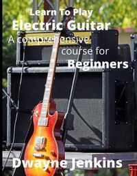 Cover image for Learn To Play Electric Guitar