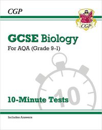 Cover image for Grade 9-1 GCSE Biology: AQA 10-Minute Tests (with answers)