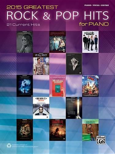 Cover image for 2015 Greatest Rock & Pop Hits for Piano: 21 Current Hits (Piano/Vocal/Guitar)