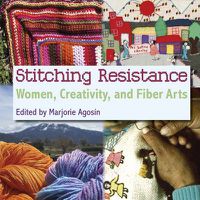 Cover image for Stitching Resistance: Women, Creativity, and Fiber Arts