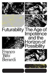 Cover image for Futurability: The Age of Impotence and the Horizon of Possibility