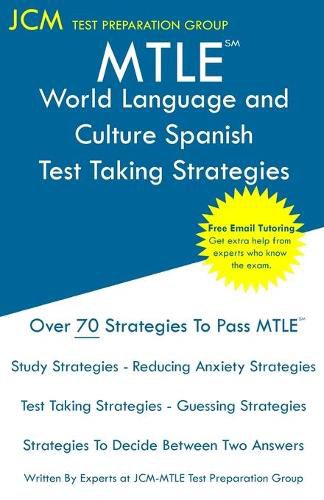 Cover image for MTLE World Language and Culture Spanish - Test Taking Strategies: MTLE 164 Exam - Free Online Tutoring - New 2020 Edition - The latest strategies to pass your exam.