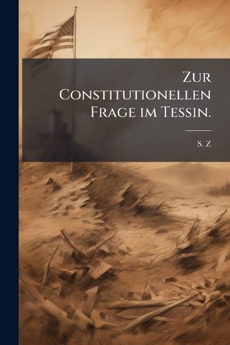 Cover image for Zur Constitutionellen Frage im Tessin.