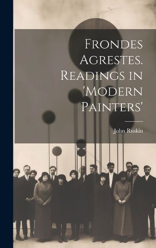 Cover image for Frondes Agrestes. Readings in 'Modern Painters'