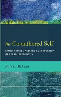 Cover image for The Co-authored Self: Family Stories and the Construction of Personal Identity