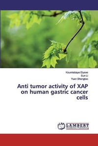 Cover image for Anti tumor activity of XAP on human gastric cancer cells